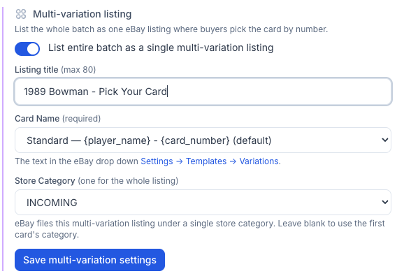 CardLuma multi-variation settings panel with the toggle to list an entire batch as a single multi-variation listing, a listing title of 1989 Bowman - Pick Your Card, the Card Name variation template set to player name and card number, and a single store category for the whole listing